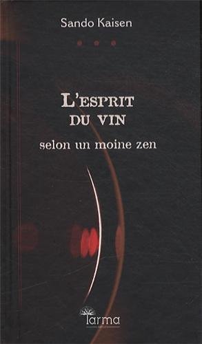 L&#39;Esprit du vin par un moine zen - SANDO KAISEN