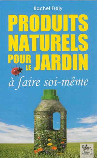 Produits naturels pour le jardin à faire soi-même - RACHEL FRÉLY