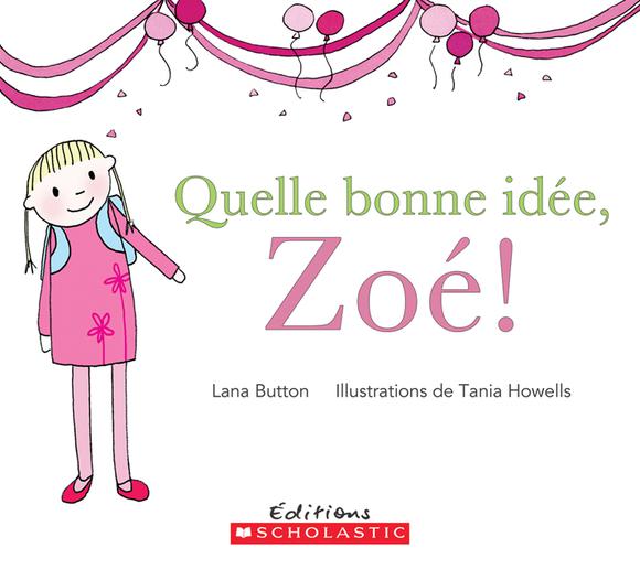 Quelle bonne idée, Zoé! - LANA BUTTON - TANIA HOWELLS