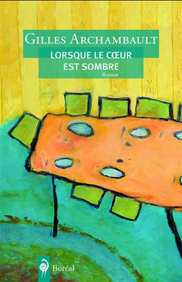 Lorsque le coeur est sombre - GILLES ARCHAMBAULT