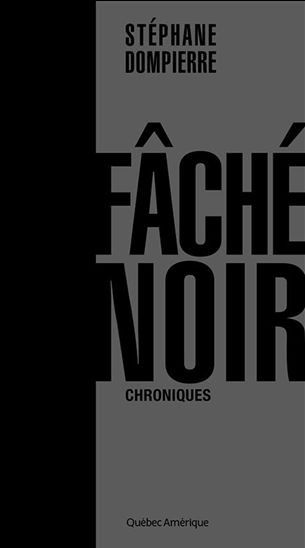 Fâché noir: chroniques - STÉPHANE DOMPIERRE