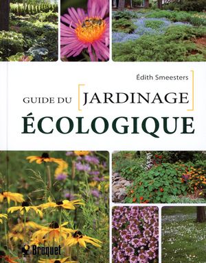 Guide du jardinage écologique - ÉDITH SMEESTERS