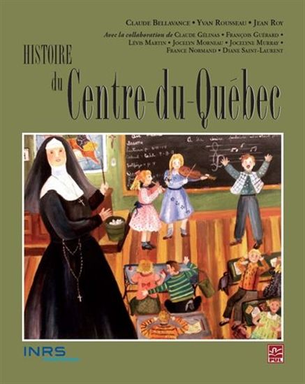 Histoire du Centre-du-Québec - COLLECTIF