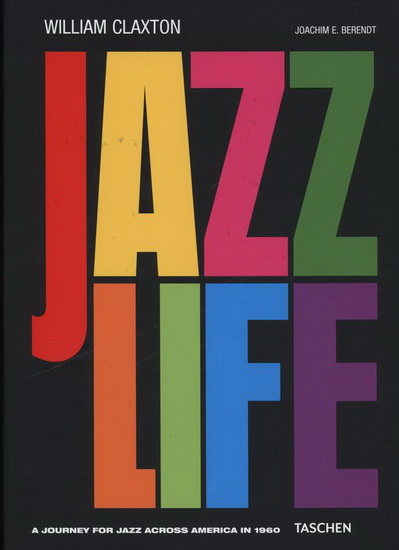 Jazzlife : a journey for jazz across America in 1960 - WILLIAM CLAXTON - JOACHIM-ERNST BERENDT