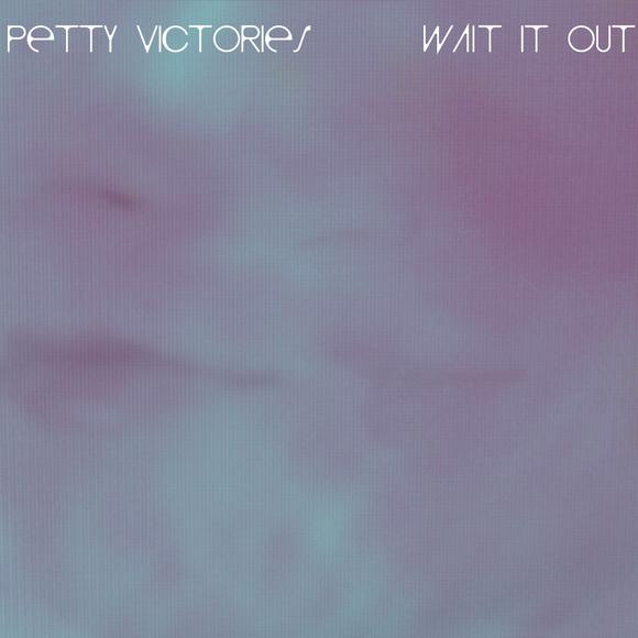 Wait It Out - PETTY VICTORIES