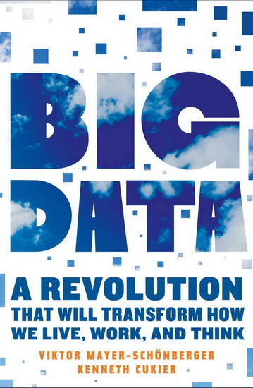 Big data: A revolution that will transform how we live, work, and think - VIKTOR MAYER-SCHONBERGER - K CUKIER