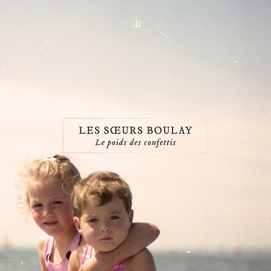 Le Poids des confettis - SOEURS BOULAY (LES)