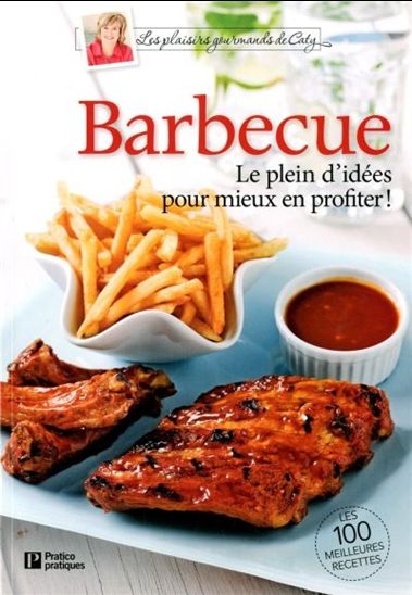 Barbecue : le plein d&#39;idées pour mieux en profiter ! - CATY BÉRUBÉ