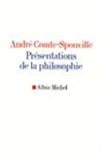 Présentations de la philosophie - ANDRE COMTE-SPONVILLE