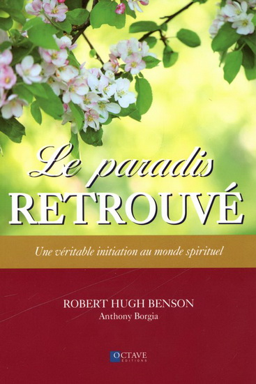 Le Paradis retrouvé : une véritable invitation au monde spirituel - ROBERT HUGH BENSON - ANTHONY BORGIA