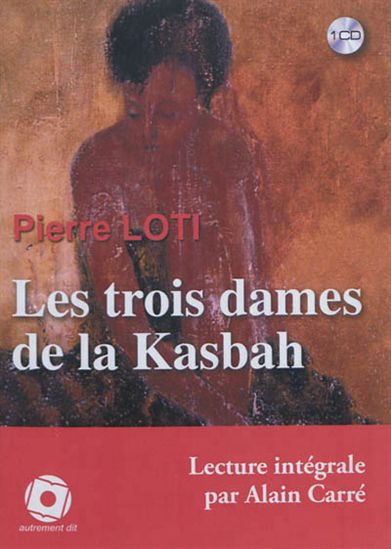 Les Trois dames de la Kasbah (CD MP3 : 1 h 01) - PIERRE LOTI