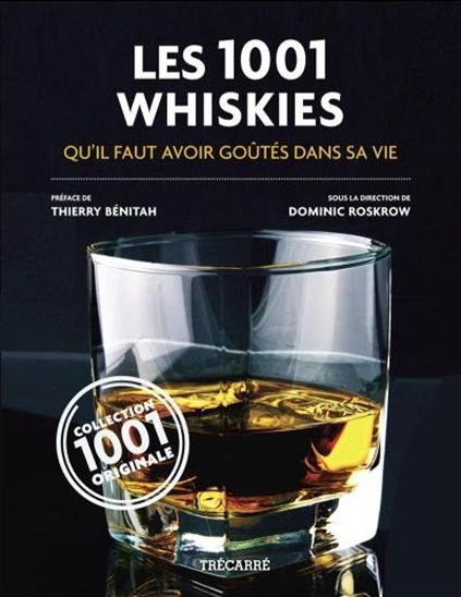 Les 1001 whiskies qu&#39;il faut avoir goûtés dans sa vie - DOMINIC ROSKROW