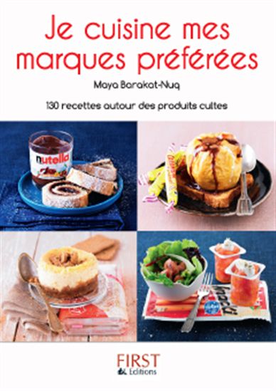 Je cuisine avec les marques cultes : 130 recettes autour des produits cultes - MAYA NUQ-BARAKAT