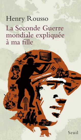 La Seconde Guerre mondiale expliquée à ma fille - HENRY ROUSSO