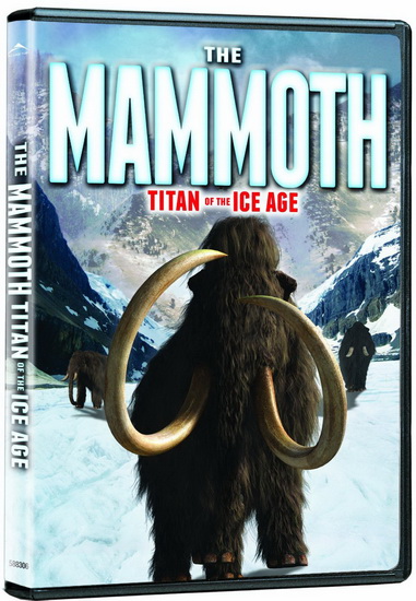 The Mammoth : Titan of the Ice Age - 
