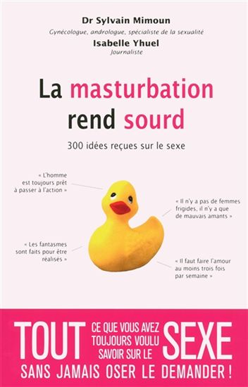 La Masturbation rend sourd : 300 idées reçues sur le sexe - SYLVAIN MIMOUN - ISABELLE YHUEL