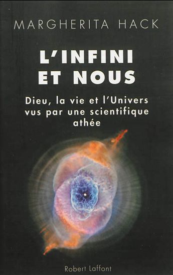 L'Infini et nous : Dieu, la vie et l'univers vus par une scientifique athée - MARGHERITA HACK