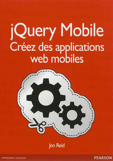jQuery Mobile : créez des applications Web mobiles - JON REID
