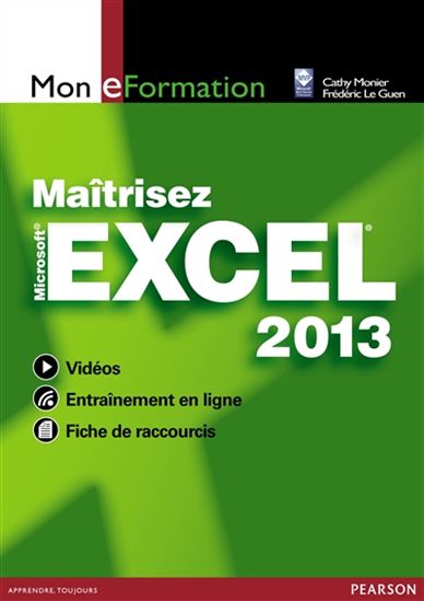 Maîtrisez Excel 2013 - FRÉDÉRIC LE GUEN - CATHERINE MONNIER