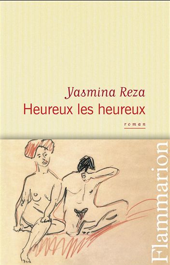 Heureux les heureux - YASMINA REZA