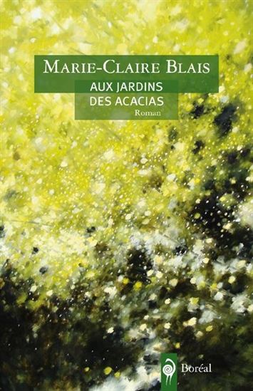Aux jardins des acacias - MARIE-CLAIRE BLAIS