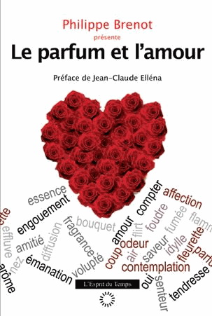 Le Parfum et l&#39;amour - PHILIPPE BRENOT & AL