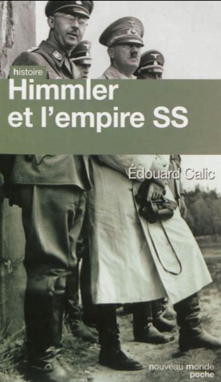 Himmler et l'empire SS - EDOUARD CALIC