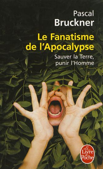 Le Fanatisme de l&#39;Apocalypse : sauver la Terre, punir l&#39;homme - PASCAL BRUCKNER