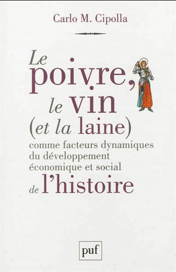 Le Poivre, le vin (et la laine) comme facteurs dynamiques du développement économique et social de l'histoire - CARLO M CIPOLLA