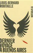 Dernier voyage à Buenos Aires - LOUIS-BERNARD ROBITAILLE