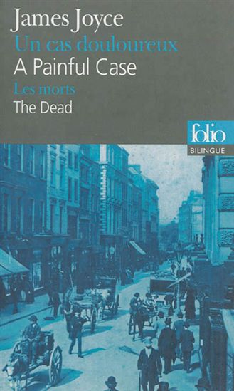 Un cas douloureux/A painful case et Les morts/The dead N. éd. - JAMES JOYCE