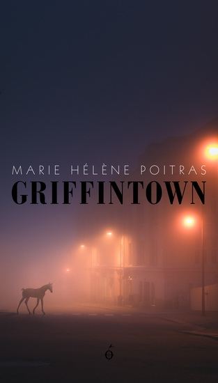 Griffintown - MARIE HÉLÈNE POITRAS