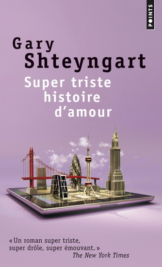 Super triste histoire d'amour - GARY SHTEYNGART