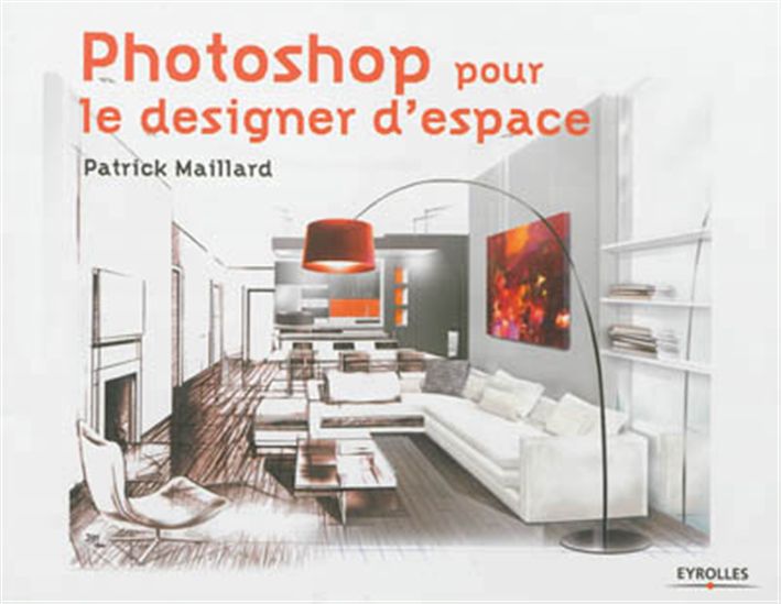 Photoshop pour le designer d&#39;espace - PATRICK MAILLARD
