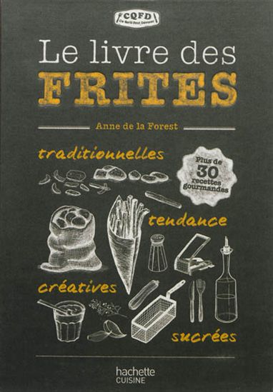 Le Livre de la frite - ANNE DE LA FOREST