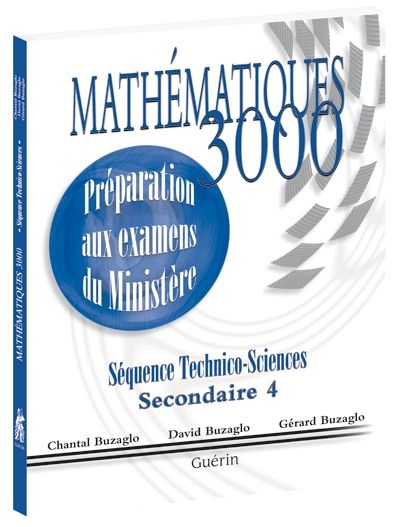 Mathématiques 3000 : séquence technico-sciences : secondaire 4 : préparation aux examens du ministère - CHANTAL BUZAGLO & AL