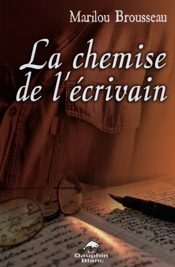 La Chemise de l'écrivain - MARILOU BROUSSEAU