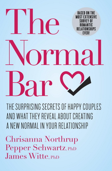 The Normal bar: The surprising secrets of happy couples and what they reveal about creating a new normal in your relationship - CHRISANNA NORTHRUP & AL