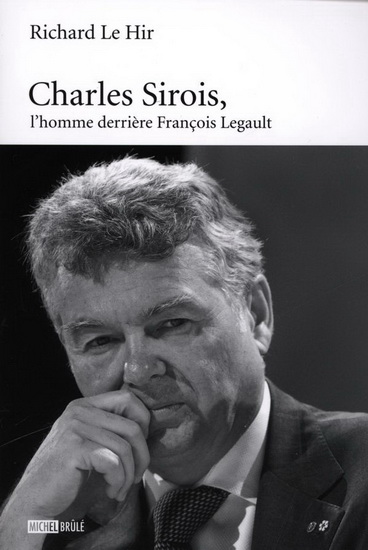 Charles-Sirois, l&#39;homme derrière François Legault - RICHARD LE HIR