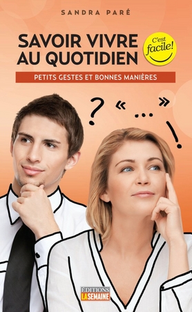 Savoir vivre au quotidien, c&#39;est facile ! : pour tous - SANDRA PARÉ