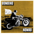 Nomad - BOMBINO