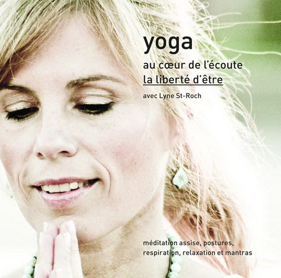 Yoga au cœur de l’écoute, la liberté d’être - ST-ROCH LYNE