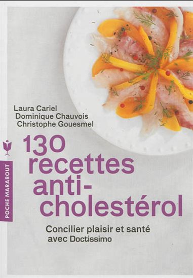 130 recettes anti-cholestérol : concilier plaisir et santé avec Doctissimo - LAURA CARIEL & AL