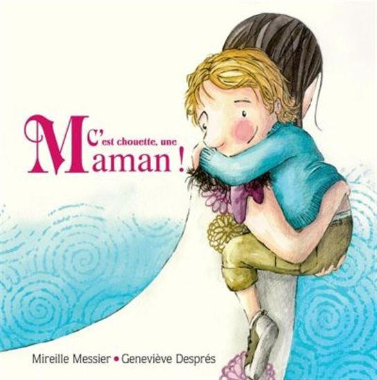 C&#39;est chouette, une maman ! - MIREILLE MESSIER - GENEVIÈVE DESPRÉS