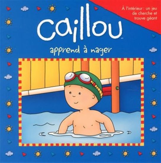 Caillou apprend à nager - SARAH MARGARET JOHANSON - ÉRIC SÉVIGNY