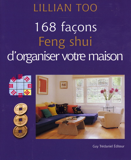 168 façons Feng shui d&#39;organiser votre maison N. éd. - LILLIAN TOO