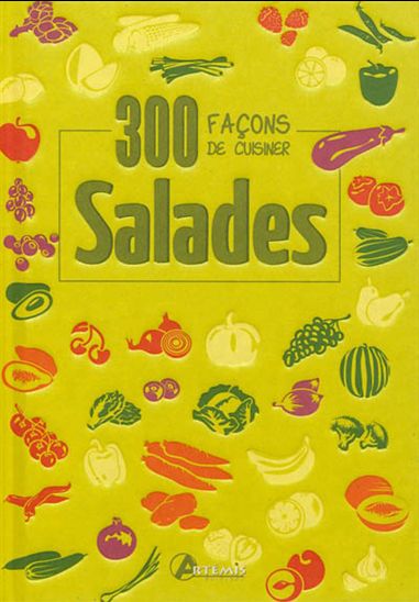 300 façons de cuisiner : salades - COLLECTIF