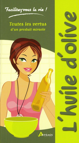 L&#39;Huile d&#39;olive : toutes les vertus d&#39;un produit miracle - ALICE DELVAILLE