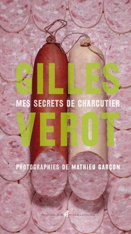 Mes secrets de charcutier - GILLES VÉROT