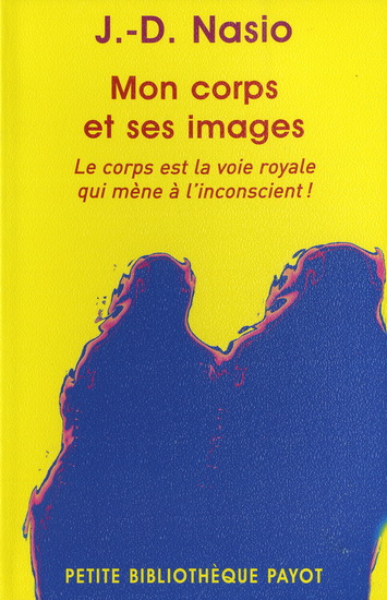 Mon corps et ses images - J-D NASIO